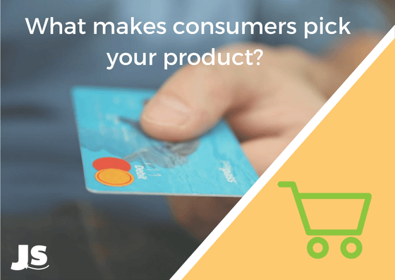 what makes consumers buy your product? 